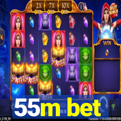 55m bet